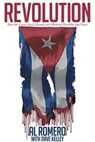 Revolución: Cómo los Castro mintieron, engañaron y asesinaron para llegar al poder - Revolution: How the Castros Lied, Cheated, and Murdered Their Way Into Power