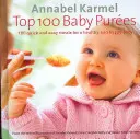 Los 100 mejores purés para bebés - 100 comidas rápidas y fáciles para un bebé sano y feliz - Top 100 Baby Purees - 100 quick and easy meals for a healthy and happy baby