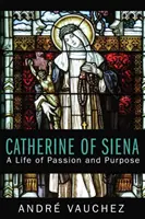 Catalina de Siena: Una vida de pasión y propósito - Catherine of Siena: A Life of Passion and Purpose