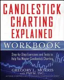 Cuaderno de Trabajo de Candlestick Charting Explained: Ejercicios y pruebas paso a paso para ayudarle a dominar los gráficos de velas - Candlestick Charting Explained Workbook: Step-By-Step Exercises and Tests to Help You Master Candlestick Charting