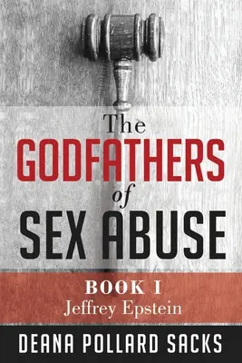 Los padrinos de los abusos sexuales, Libro I: Jeffrey Epstein - The Godfathers of Sex Abuse, Book I: Jeffrey Epstein