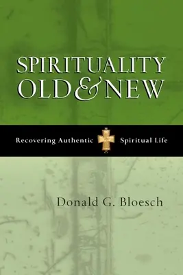 Espiritualidad antigua y nueva: Recuperar la auténtica vida espiritual - Spirituality Old and New: Recovering Authentic Spiritual Life