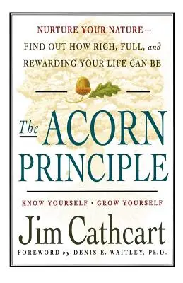 El principio de la bellota: conócete a ti mismo, crece por ti mismo - The Acorn Principle: Know Yourself, Grow Yourself