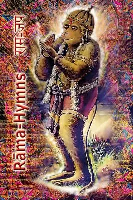 Himnos de Rama: Hanuman-Chalisa, Rama-Raksha-Stotra, Bhushumdi-Ramayana, Nama-Ramayana, Rama-Shata-Nama-Stotra, Rama-Ashtakam y otros. - Rama Hymns: Hanuman-Chalisa, Rama-Raksha-Stotra, Bhushumdi-Ramayana, Nama-Ramayana, Rama-Shata-Nama-Stotra, Rama-Ashtakam and othe