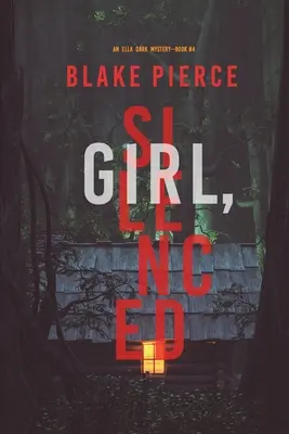 Girl, Silenced (Un thriller de suspense del FBI de Ella Dark - Libro 4) - Girl, Silenced (An Ella Dark FBI Suspense Thriller-Book 4)