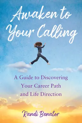 Despierta a tu vocación: Una guía para descubrir tu trayectoria profesional y el rumbo de tu vida - Awaken to Your Calling: A Guide to Discovering Your Career Path and Life Direction