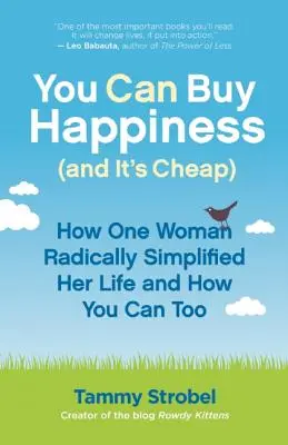 You Can Buy Happiness (and It's Cheap): Cómo una mujer simplificó radicalmente su vida y cómo tú también puedes hacerlo - You Can Buy Happiness (and It's Cheap): How One Woman Radically Simplified Her Life and How You Can Too