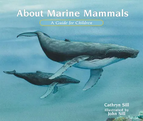 Acerca de los mamíferos marinos: Guía para niños - About Marine Mammals: A Guide for Children