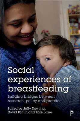Experiencias sociales de la lactancia materna: Tendiendo puentes entre la investigación, la política y la práctica - Social Experiences of Breastfeeding: Building Bridges Between Research, Policy and Practice