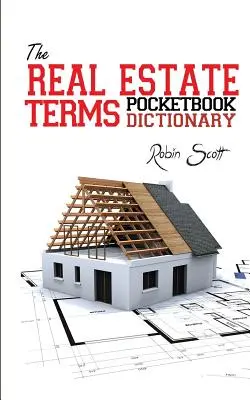 Diccionario de bolsillo de términos inmobiliarios - The Real Estate Terms Pocketbook Dictionary