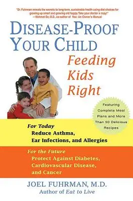 Proteja a su hijo de las enfermedades: Alimentar bien a los niños - Disease-Proof Your Child: Feeding Kids Right