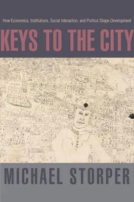 Claves de la ciudad: Cómo la economía, las instituciones, la interacción social y la política configuran el desarrollo - Keys to the City: How Economics, Institutions, Social Interaction, and Politics Shape Development