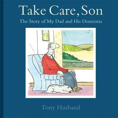 Cuídate, hijo: La historia de mi padre y su demencia - Take Care, Son: The Story of My Dad and His Dementia