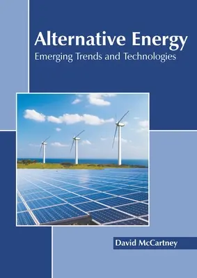 Energías alternativas: Tendencias y tecnologías emergentes - Alternative Energy: Emerging Trends and Technologies