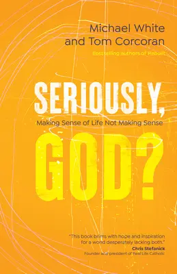 ¿En serio, Dios? Dar sentido a la vida sin sentido - Seriously, God?: Making Sense of Life Not Making Sense