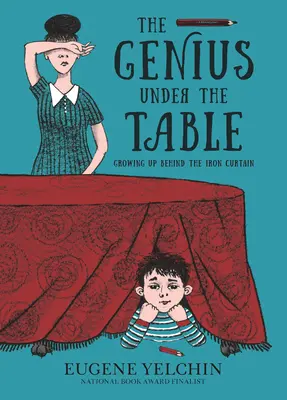 El genio bajo la mesa: Crecer tras el telón de acero - The Genius Under the Table: Growing Up Behind the Iron Curtain