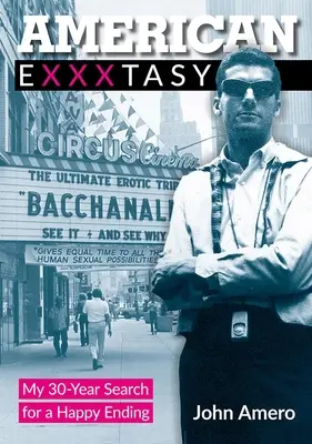 American Exxxtasy: Mis 30 años en busca de un final feliz - American Exxxtasy: My 30-Year Search for a Happy Ending