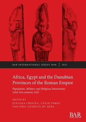 África, Egipto y las provincias danubianas del Imperio Romano: Población, interacciones militares y religiosas - Africa, Egypt and the Danubian Provinces of the Roman Empire: Population, military and religious interactions