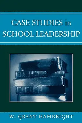 Casos prácticos de liderazgo escolar - Case Studies in School Leadership