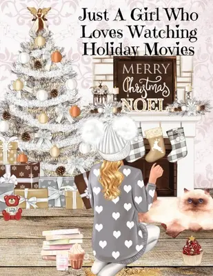 Just A Girl Who Loves Watching Holiday Movies: This Is My Winter Movie Watching Journal - Lista de cosas que hacer en vacaciones para anotar las mejores películas navideñas - Just A Girl Who Loves Watching Holiday Movies: This Is My Winter Movie Watching Journal - Personal Holiday Bucket List To Write Down Top Holiday Films