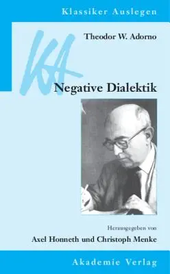 Theodor W. Adorno: Dialéctica negativa - Theodor W. Adorno: Negative Dialektik