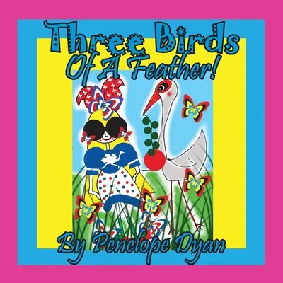 Tres pájaros de una pluma - Three Birds Of A Feather!