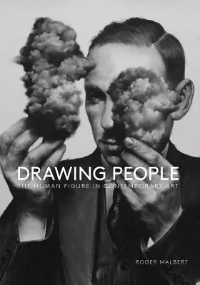 Drawing People: La figura humana en el arte contemporáneo - Drawing People: The Human Figure in Contemporary Art