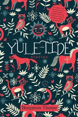 Yule-Tide Stories: Una colección de cuentos y tradiciones populares escandinavas y del norte de Alemania, del sueco, danés y alemán. - Yule-Tide Stories: A Collection of Scandinavian and North German Popular Tales and Traditions, From the Swedish, Danish, and German