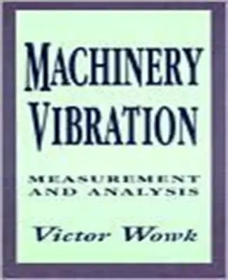 Vibración de maquinaria: Medición y análisis - Machinery Vibration: Measurement and Analysis