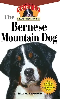 Boyero de Berna: Guía del propietario para una mascota feliz y sana - Bernese Mountain Dog: An Owner's Guide to a Happy Healthy Pet