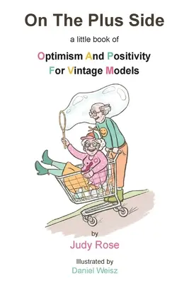 El Lado Bueno: Un pequeño libro de optimismo y positivismo para modelos vintage - On The Plus Side: A Little Book of Optimism and Positivity for Vintage Models