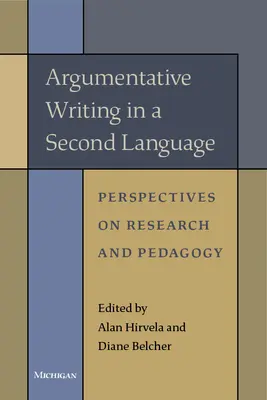 La escritura argumentativa en una segunda lengua: Perspectivas de la investigación y la pedagogía - Argumentative Writing in a Second Language: Perspectives on Research and Pedagogy