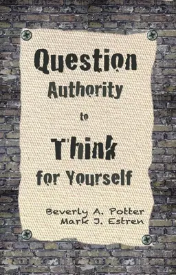 Cuestiona la autoridad; piensa por ti mismo - Question Authority; Think for Yourself