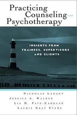 La práctica del asesoramiento y la psicoterapia: Perspectivas de alumnos, supervisores y clientes - Practicing Counseling and Psychotherapy: Insights from Trainees, Supervisors and Clients