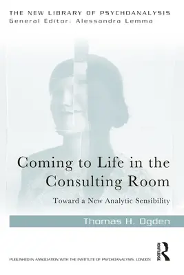 La vida en la consulta: Hacia una nueva sensibilidad analítica - Coming to Life in the Consulting Room: Toward a New Analytic Sensibility