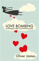 Love Bombing: Cómo restablecer el termostato emocional de su hijo - Love Bombing - Reset Your Child's Emotional Thermostat