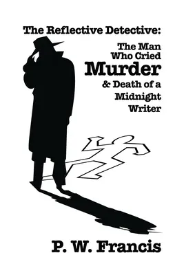 El detective reflexivo: El hombre que gritó asesinato y La muerte de un escritor de medianoche - The Reflective Detective: The Man Who Cried Murder & Death of a Midnight Writer