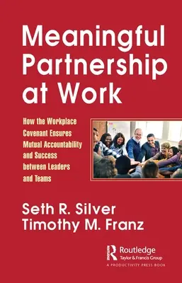 Colaboración significativa en el trabajo: cómo el pacto en el lugar de trabajo garantiza la responsabilidad mutua y el éxito entre líderes y equipos - Meaningful Partnership at Work: How the Workplace Covenant Ensures Mutual Accountability and Success Between Leaders and Teams