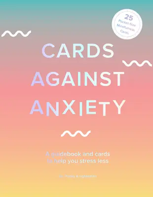 Cartas contra la ansiedad (guía y juego de cartas): Una guía y tarjetas para ayudarle a estresarse menos [Con tarjetas] - Cards Against Anxiety (Guidebook & Card Set): A Guidebook and Cards to Help You Stress Less [With Cards]