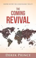 El avivamiento que viene: Modelando la historia para una nueva realidad celestial - The Coming Revival: Shaping History for a New Heavenly Reality