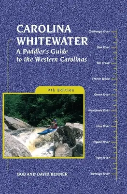 Carolina Whitewater: Guía del palista de las Carolinas Occidentales - Carolina Whitewater: A Paddler's Guide to the Western Carolinas