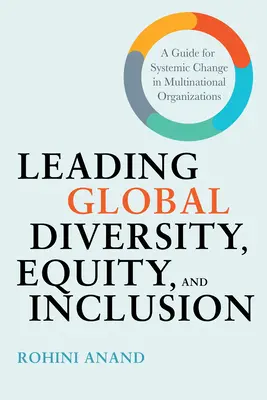 Liderando la diversidad, la equidad y la inclusión globales: Guía para el cambio sistémico en las organizaciones multinacionales - Leading Global Diversity, Equity, and Inclusion: A Guide for Systemic Change in Multinational Organizations