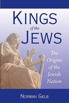 Los reyes de los judíos: Los orígenes de la nación judía - Kings of the Jews: The Origins of the Jewish Nation