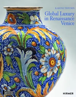 Maiolica en la Venecia renacentista: Cerámica y lujo en la encrucijada - Maiolica in Renaissance Venice: Ceramics and Luxury at the Crossroads