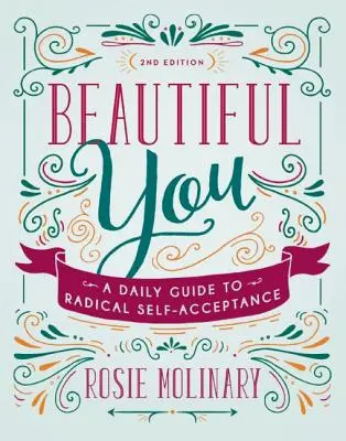 Beautiful You: Una guía diaria para la autoaceptación radical - Beautiful You: A Daily Guide to Radical Self-Acceptance