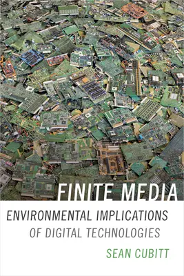 Medios finitos: Implicaciones medioambientales de las tecnologías digitales - Finite Media: Environmental Implications of Digital Technologies