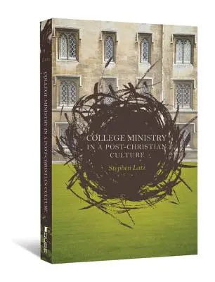 El ministerio universitario en una cultura poscristiana - College Ministry in a Post-Christian Culture