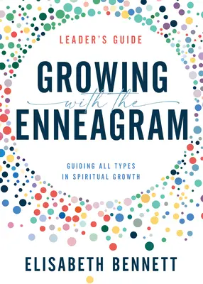 Creciendo con el Eneagrama: Guiando a todos los tipos en el crecimiento espiritual - Growing with the Enneagram: Guiding All Types in Spiritual Growth