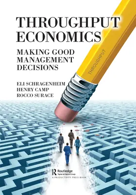 Economía del rendimiento: Cómo tomar buenas decisiones de gestión - Throughput Economics: Making Good Management Decisions