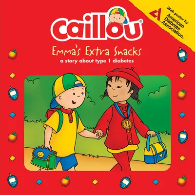 Caillou: Los bocadillos extra de Emma: Vivir con diabetes - Caillou: Emma's Extra Snacks: Living with Diabetes